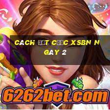 Cách đặt cược XSBN ngày 2