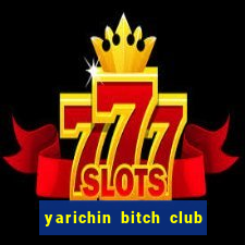 yarichin bitch club maoh king