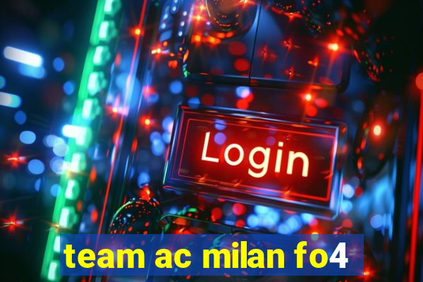 team ac milan fo4