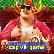 cap về game