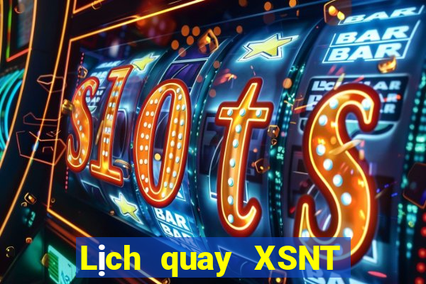 Lịch quay XSNT ngày 11