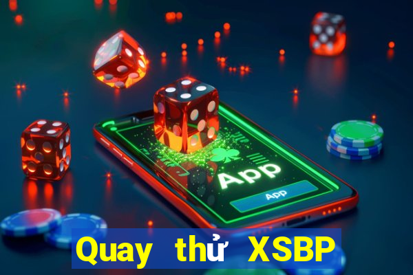 Quay thử XSBP ngày 2