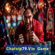 Chatvip79.Vin Game Bài 888B