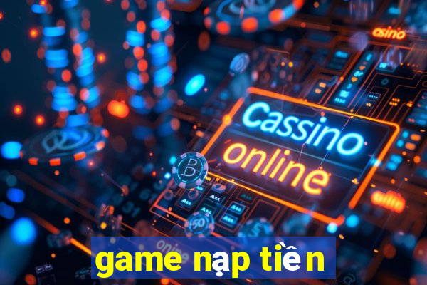 game nạp tiền