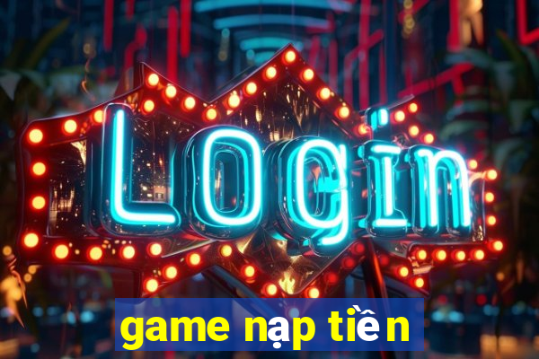 game nạp tiền