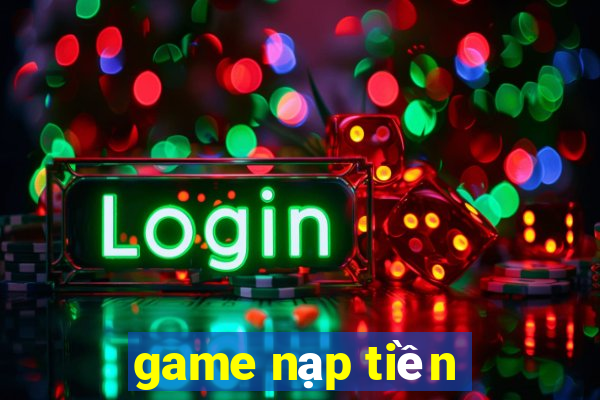 game nạp tiền