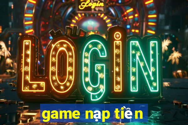 game nạp tiền