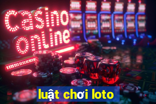 luật chơi loto