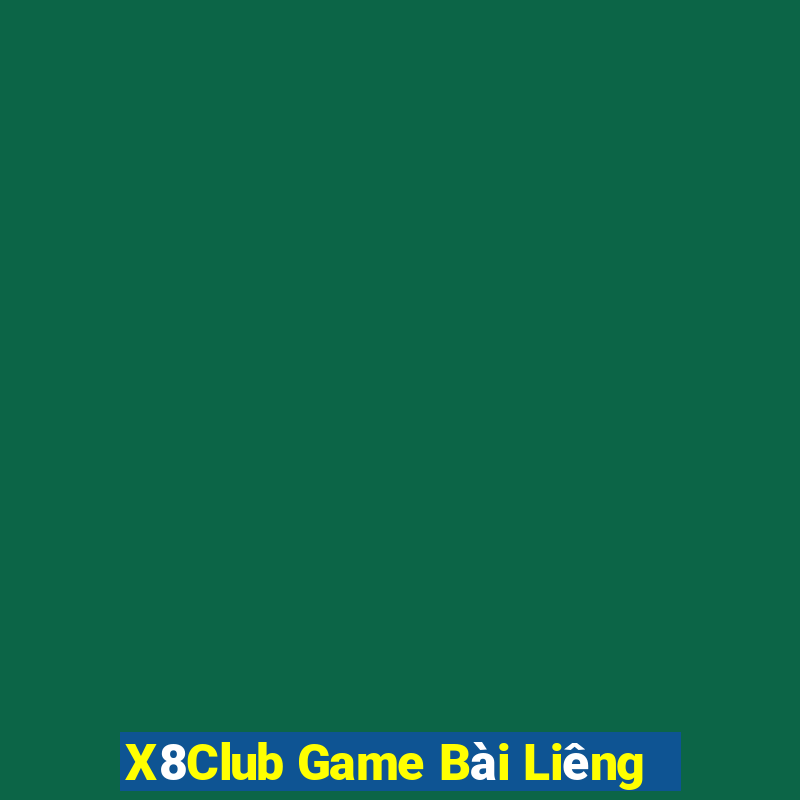 X8Club Game Bài Liêng