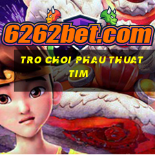 tro choi phau thuat tim