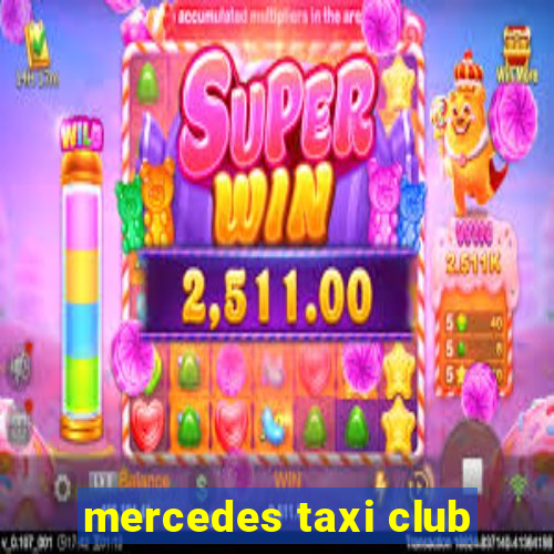 mercedes taxi club