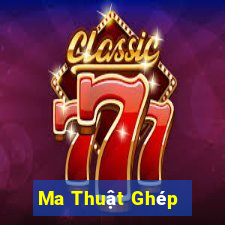 Ma Thuật Ghép