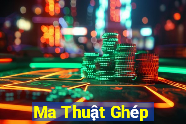 Ma Thuật Ghép