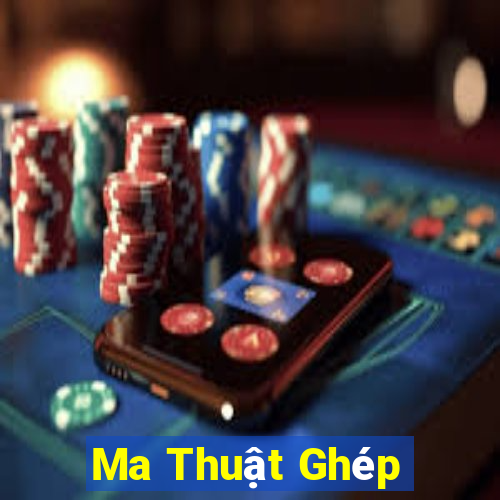 Ma Thuật Ghép