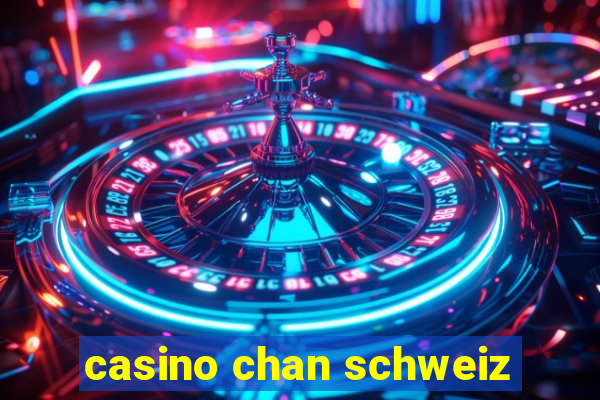 casino chan schweiz