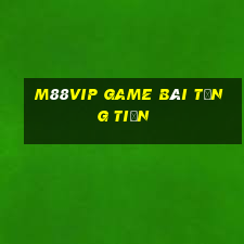 M88Vip Game Bài Tặng Tiền