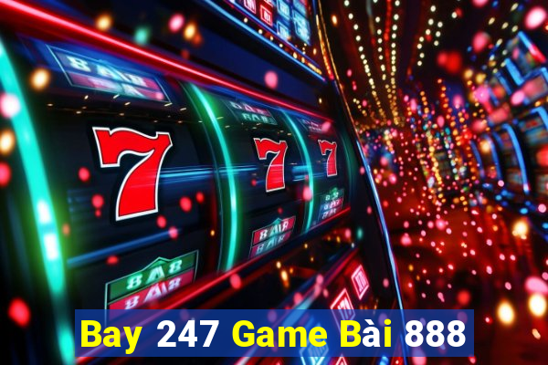 Bay 247 Game Bài 888