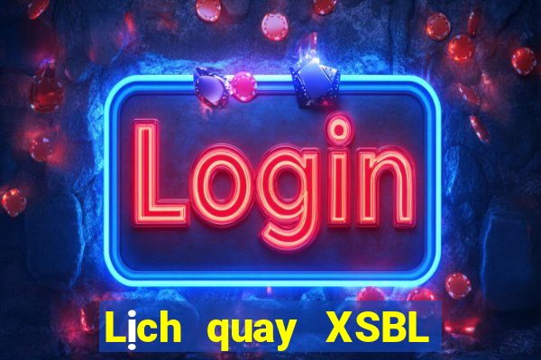 Lịch quay XSBL thứ tư