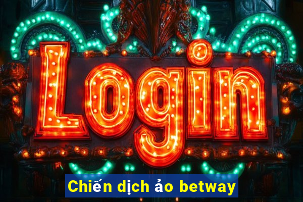 Chiến dịch ảo betway