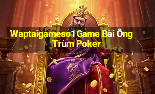 Waptaigameso1 Game Bài Ông Trùm Poker