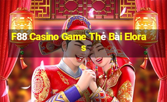 F88 Casino Game Thẻ Bài Eloras