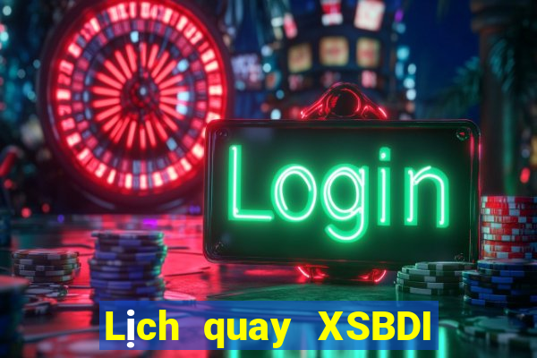 Lịch quay XSBDI ngày 18