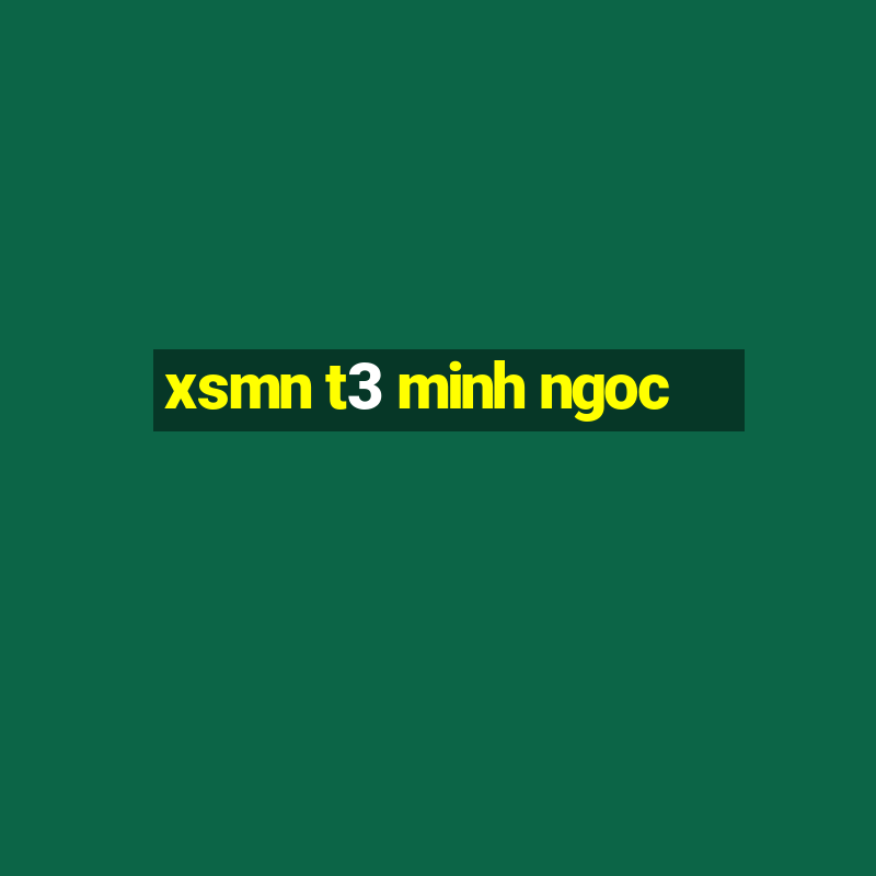 xsmn t3 minh ngoc