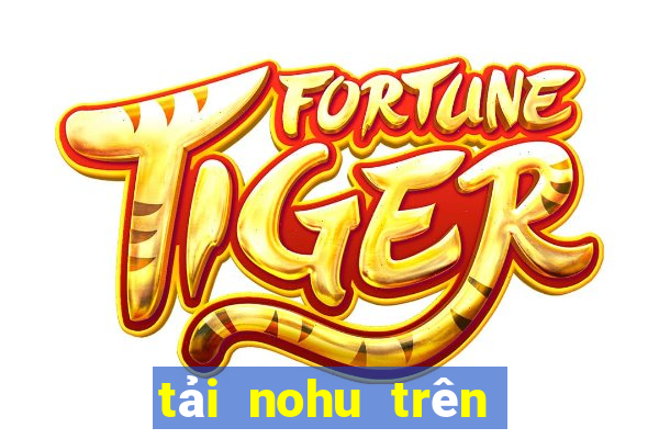 tải nohu trên app store