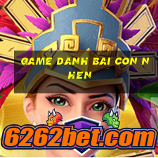 game danh bai con nhen