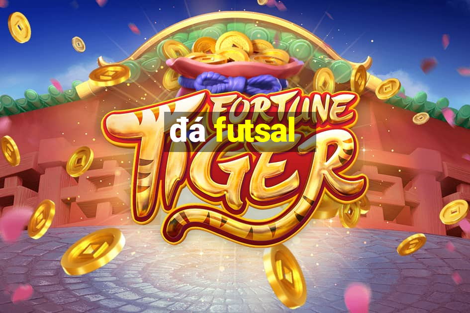 đá futsal