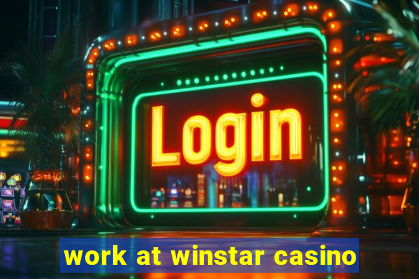 work at winstar casino