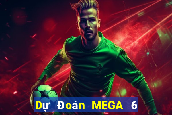 Dự Đoán MEGA 6 45 ngày 21