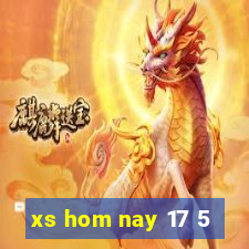 xs hom nay 17 5