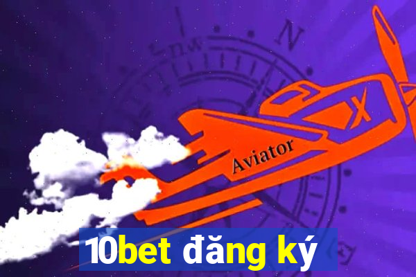 10bet đăng ký