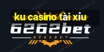 ku casino tài xỉu