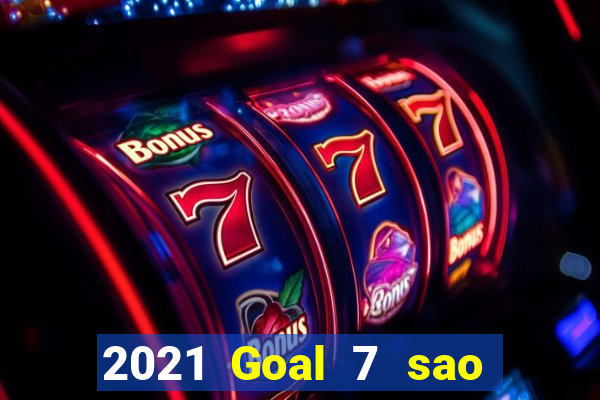 2021 Goal 7 sao Việt nam