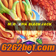 mẹo đánh blackjack