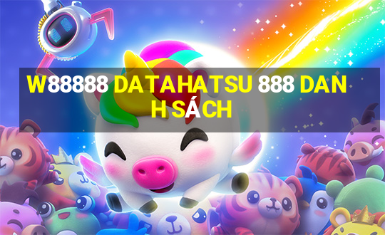 W88888 DATAHATSU 888 DANH SÁCH