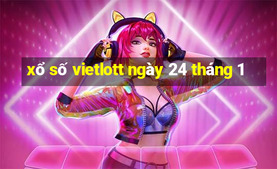 xổ số vietlott ngày 24 tháng 1