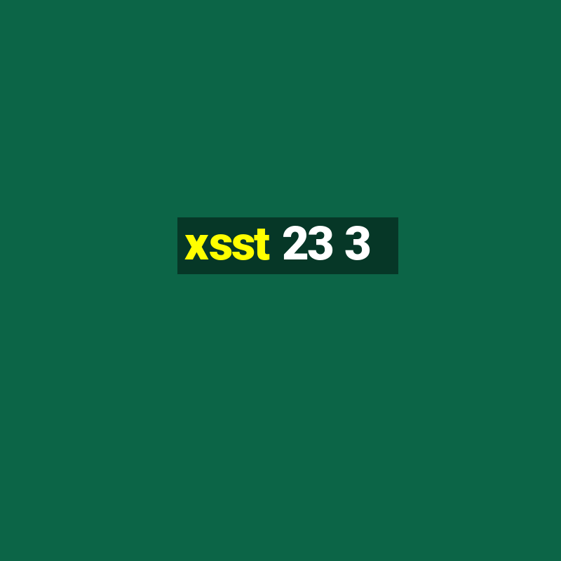 xsst 23 3