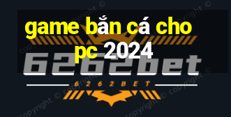 game bắn cá cho pc 2024