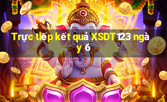 Trực tiếp kết quả XSDT123 ngày 6