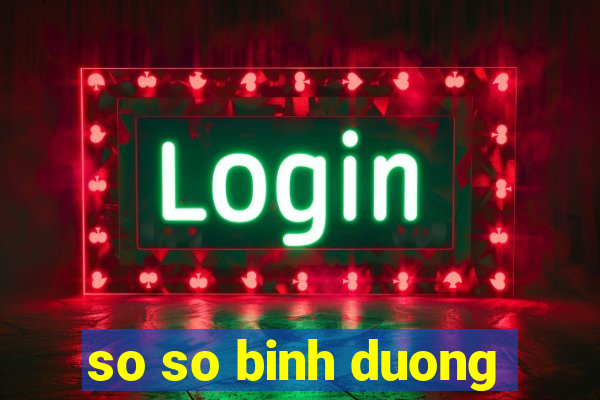 so so binh duong