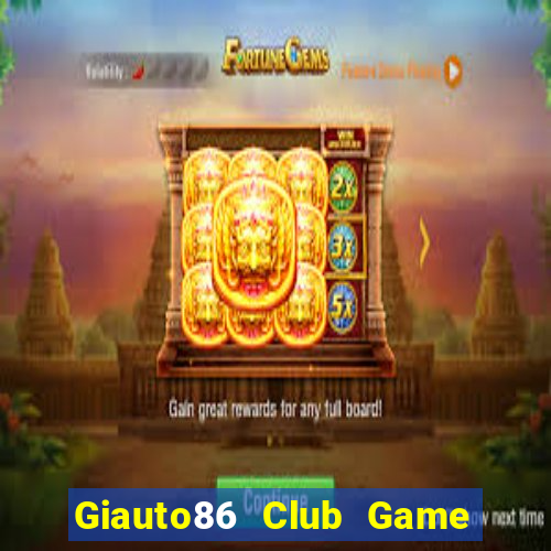 Giauto86 Club Game Bài Mới