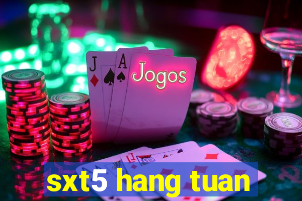 sxt5 hang tuan