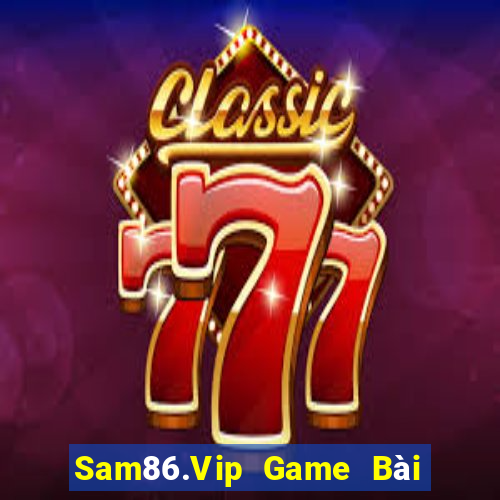 Sam86.Vip Game Bài Online Hay