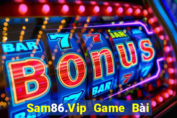 Sam86.Vip Game Bài Online Hay