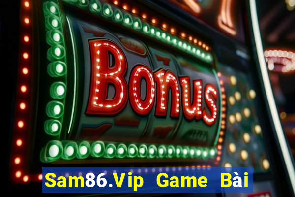 Sam86.Vip Game Bài Online Hay