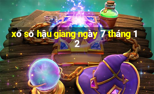 xổ số hậu giang ngày 7 tháng 12