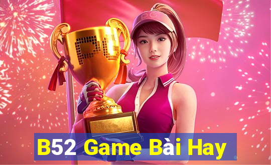 B52 Game Bài Hay